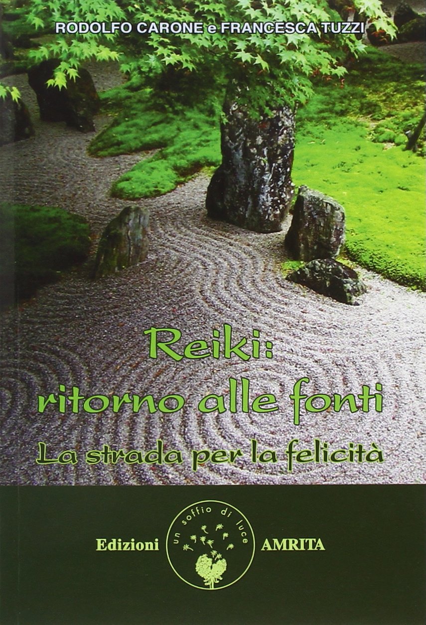 Reiki: ritorno alle fonti. La strada per la felicità Religion & Esotericism