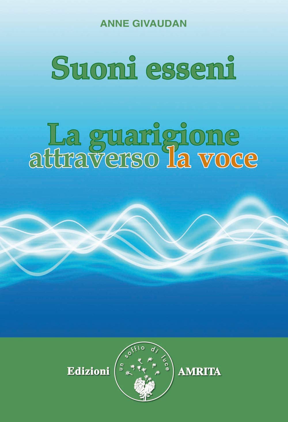 Suoni esseni. La guarigione attraverso la voce book