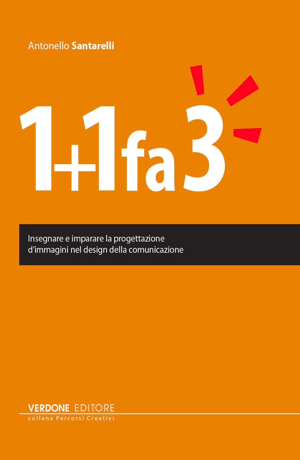 1+1 fa 3. Insegnare e imparare la progettazione di immagini nel design della comunicazione book