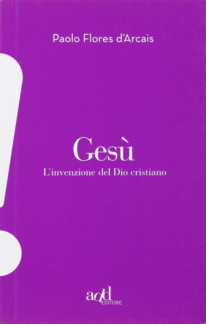 Gesù. L'invenzione del Dio cristiano book