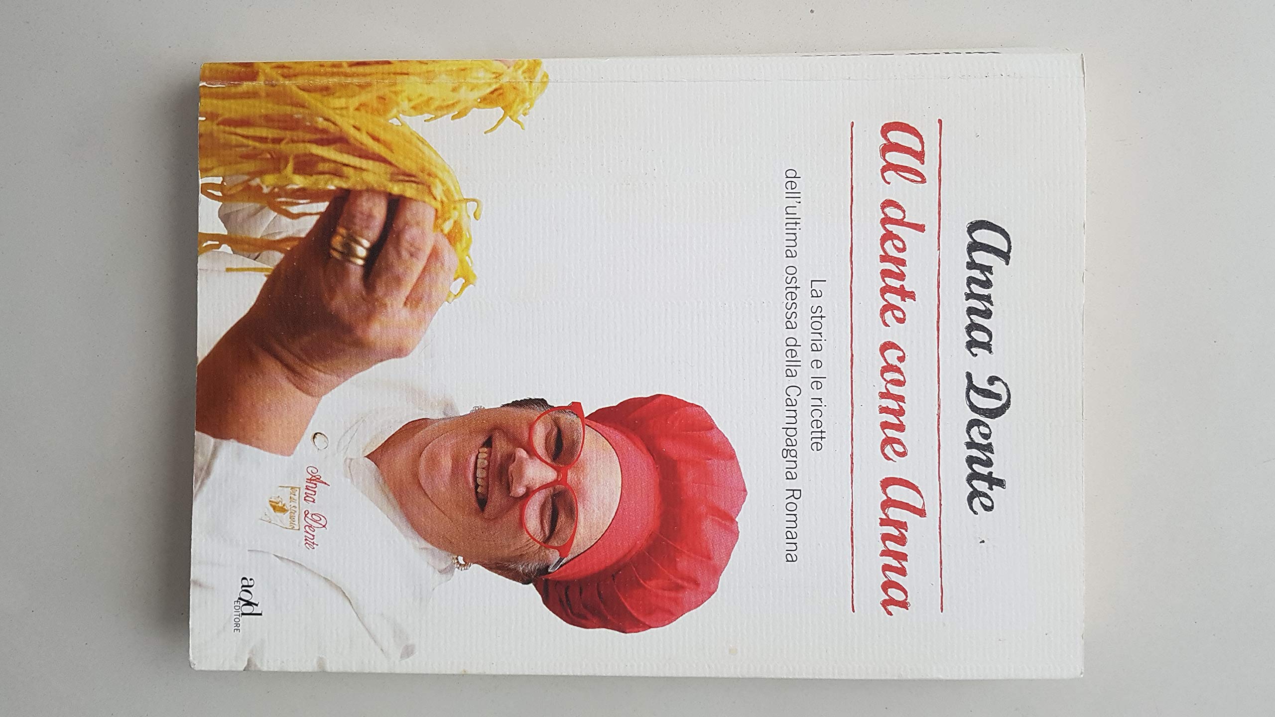 Al dente come Anna. La storia e le ricette dell'ultima ostessa della campagna romana Science