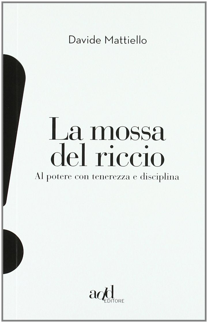 La mossa del riccio. Al potere con tenerezza e disciplina book