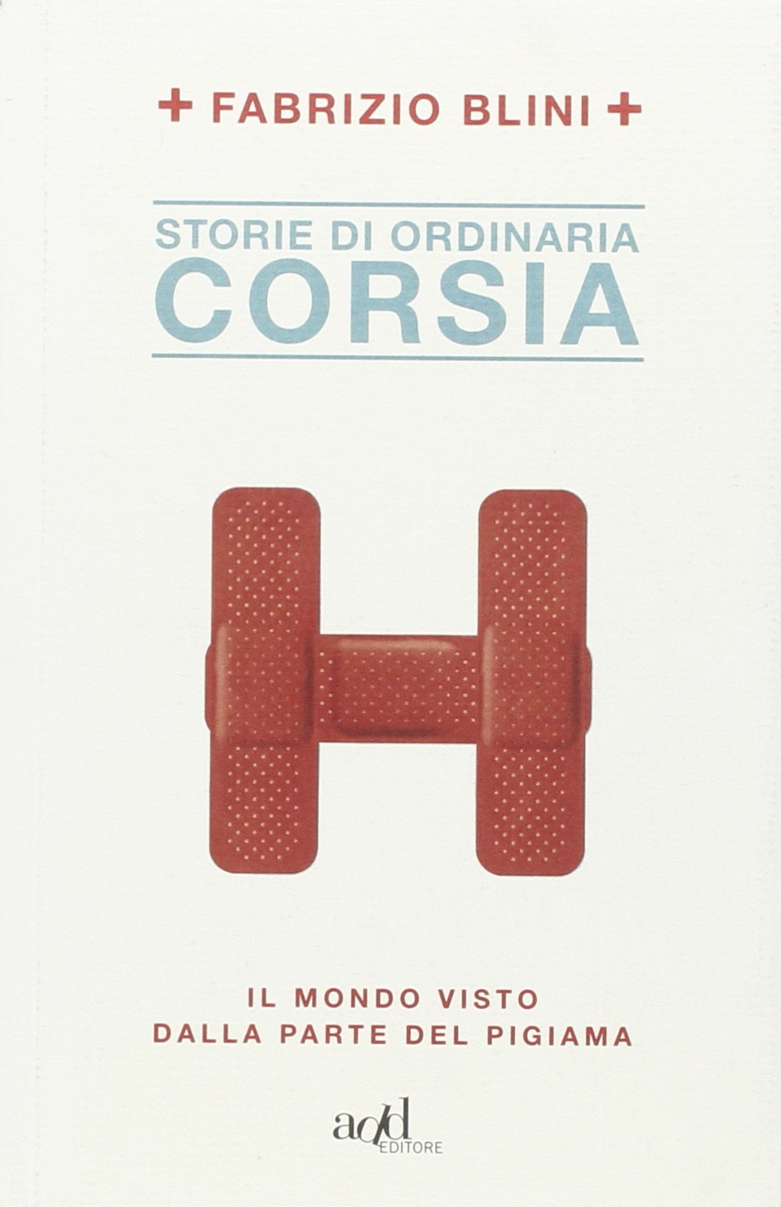 Storie di ordinaria corsia. Il mondo visto dalla parte del pigiama (Saggi) Medicine