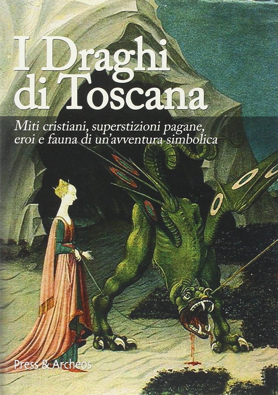 Draghi di Toscana: Eroi e fauna di un'avventura simbolica book