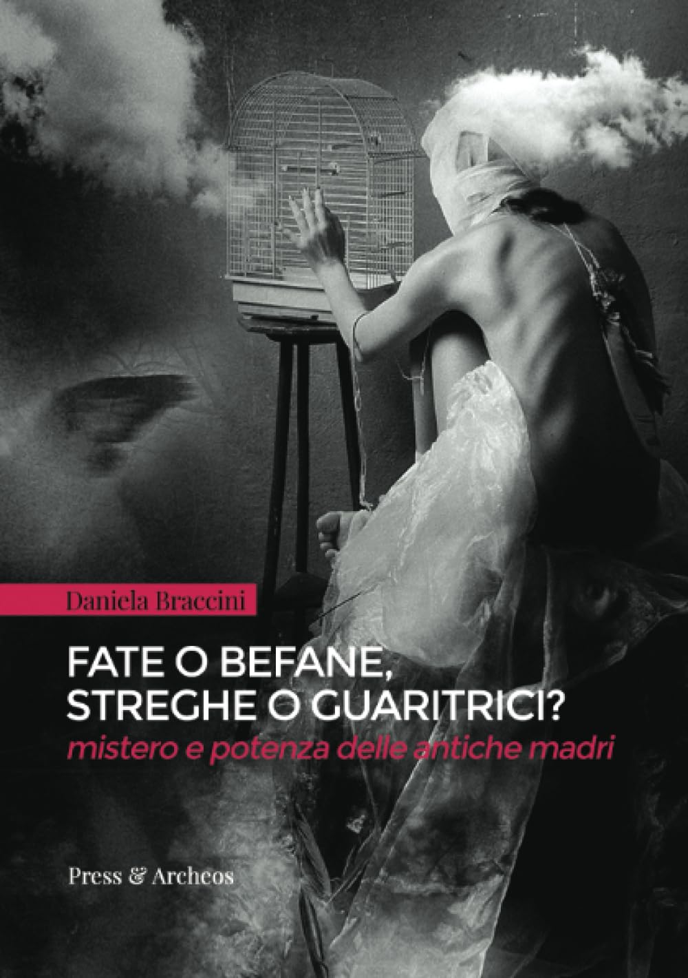 Fate o befane, streghe o guaritrici: Mistero e potenza delle antiche madri book