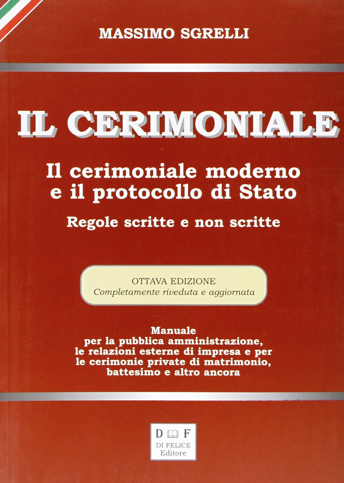 Il cerimoniale. Il cerimoniale moderno e il protocollo di Stato. Regole scritte e non scritte Social Sciences