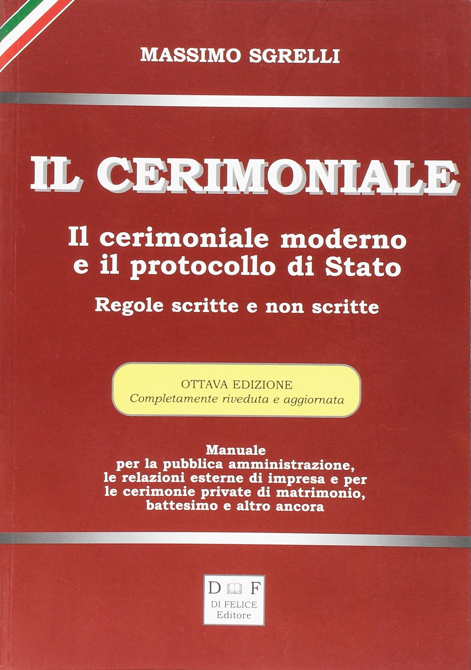 Il cerimoniale. Il cerimoniale moderno e il protocollo di Stato. Regole scritte e non scritte book