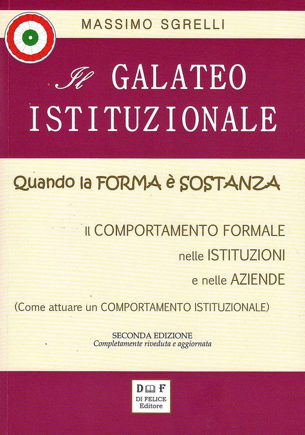 Il galateo istituzionale. Quando la forma è sostanza. Il comportamento formale nelle istituzioni e nelle aziende Social Sciences