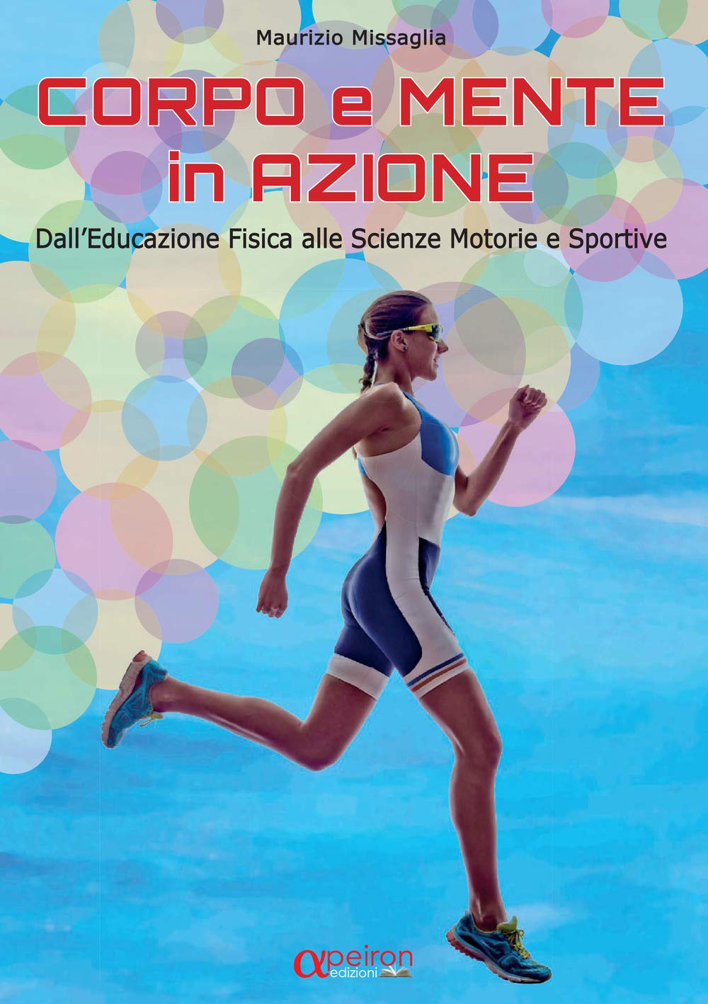 Corpo e mente in azione. Dall'educazione fisica alle scienze motorie e sportive Professional & Reference Books