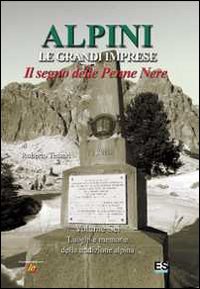Alpini. Le grandi imprese. Il segno delle Penne nere. Luoghi e memorie della tradizione alpina (Vol. 6) book