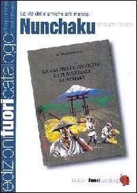 Nunchaku. La via delle antiche arti marziali book