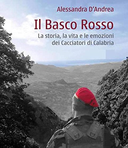 Il basco rosso. La storia, la vita e le emozioni dei cacciatori di Calabria Social Sciences