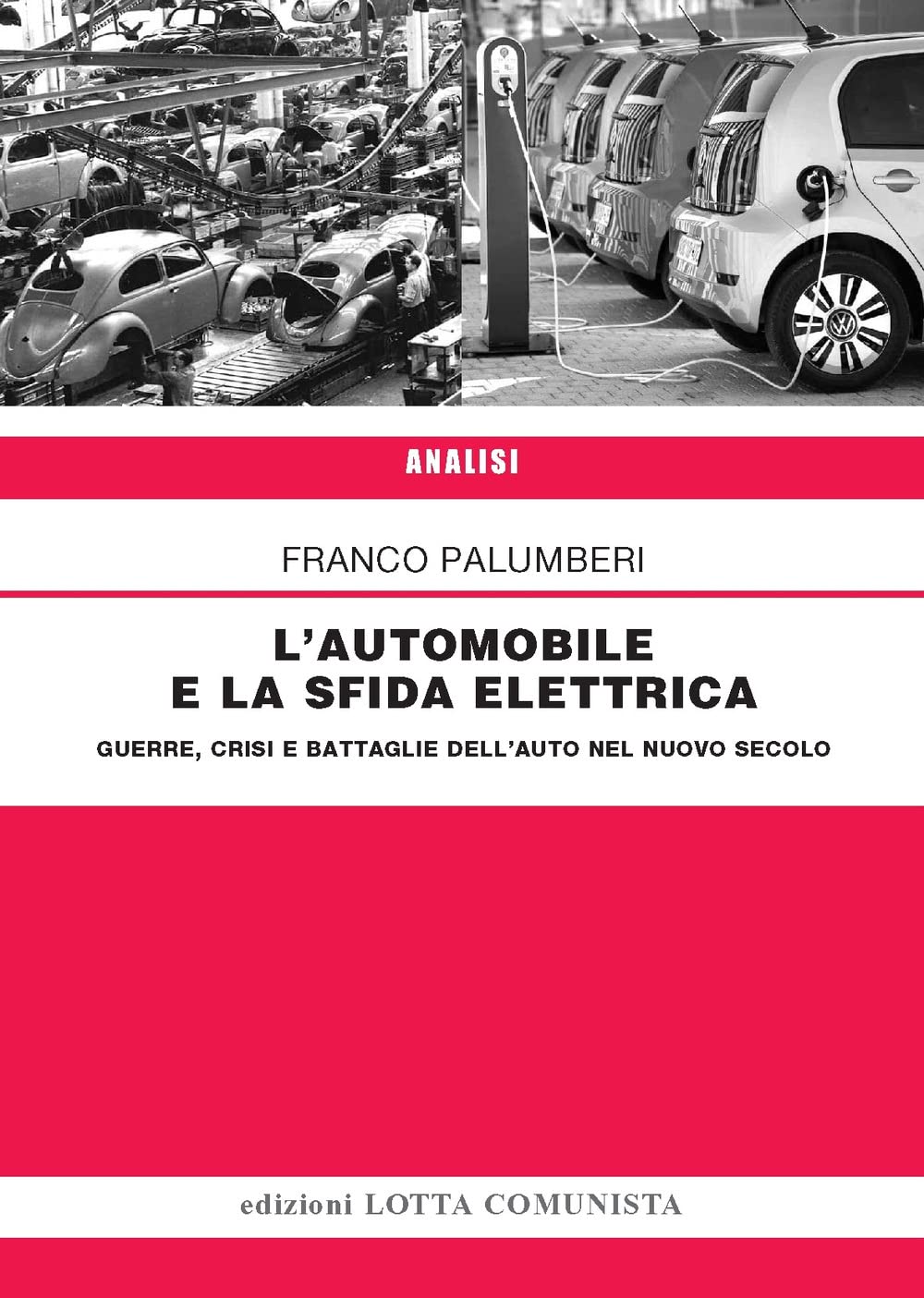 L'automobile e la sfida elettrica. Guerre, crisi e battaglie dell'auto nel nuovo secolo (Analisi) Business, Finance & Career