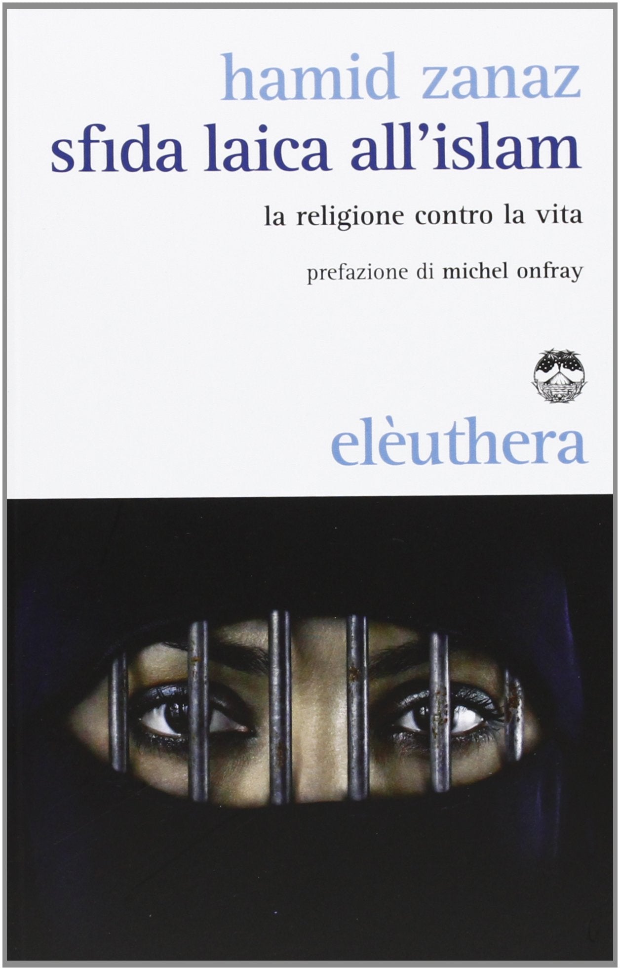 Sfida laica all'islam. La religione contro la vita Religion & Esotericism