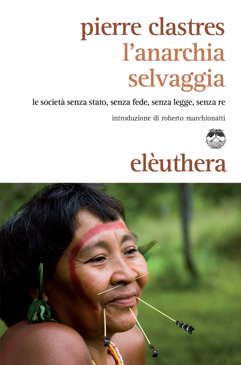 L'anarchia selvaggia. Le società senza stato, senza fede, senza legge, senza re Social Sciences