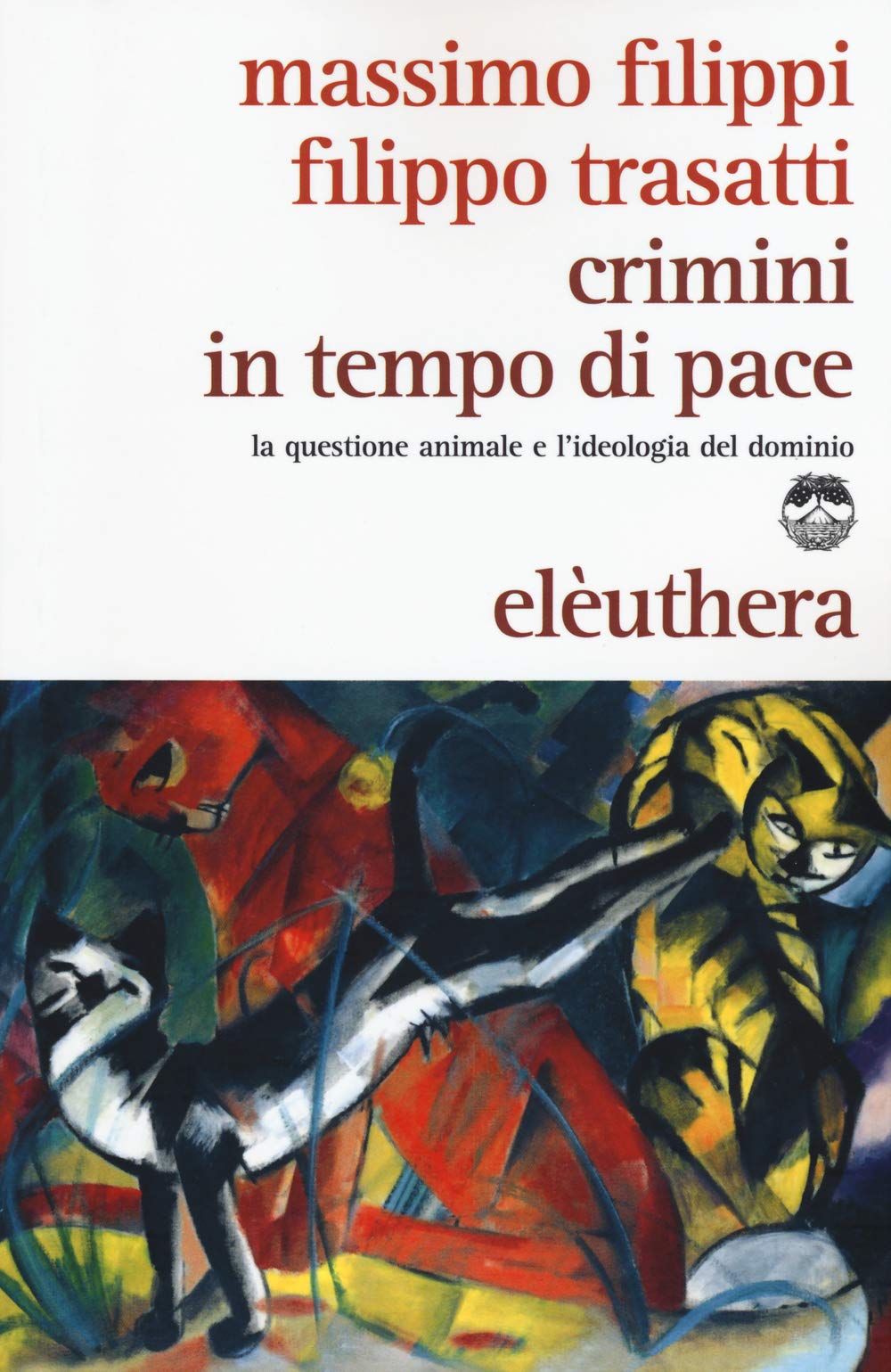 Crimini in tempo di pace. La questione animale e l'ideologia del dominio book