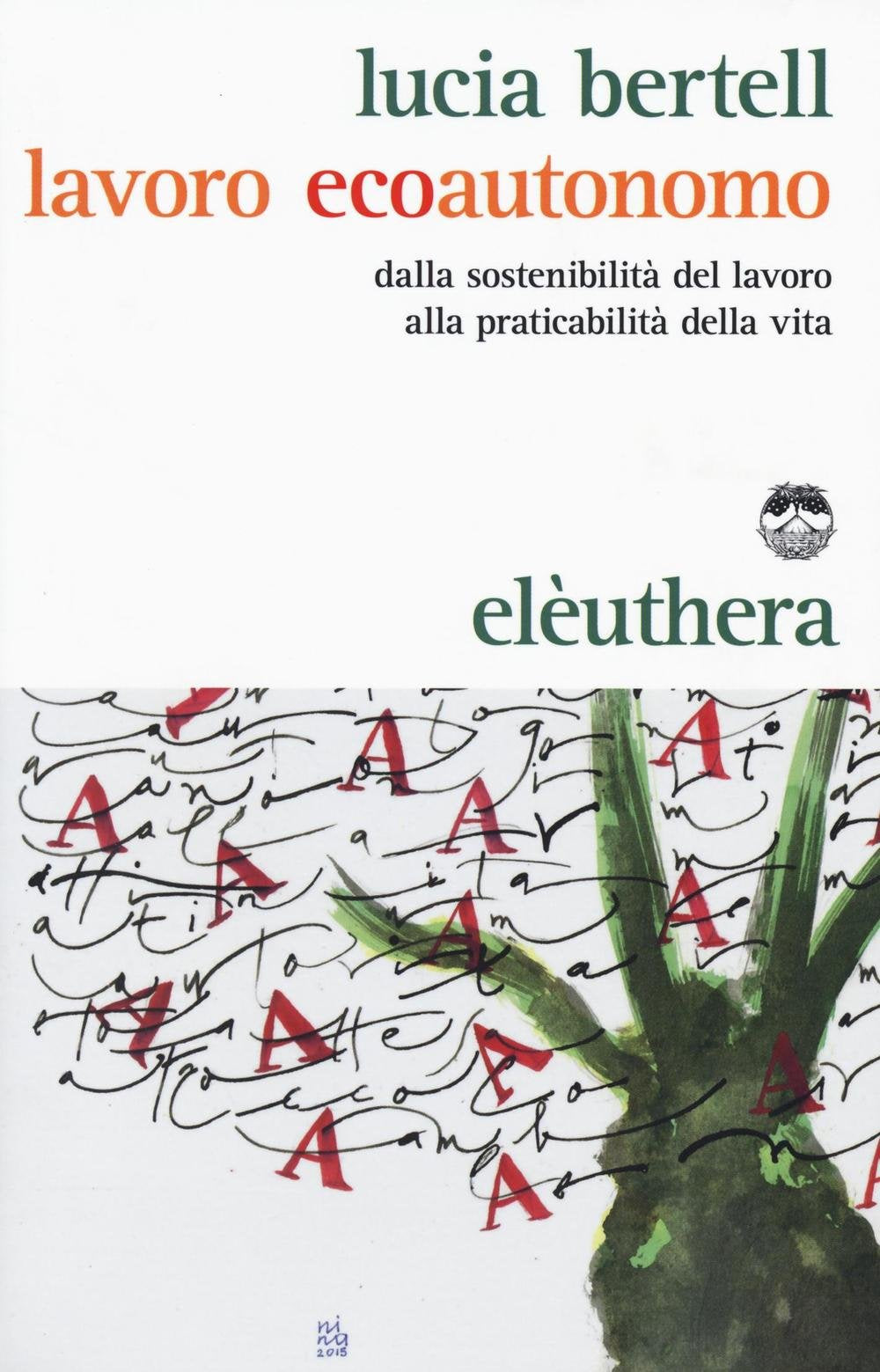 Lavoro ecoautonomo. Dalla sostenibilità del lavoro alla praticabilità della vita book