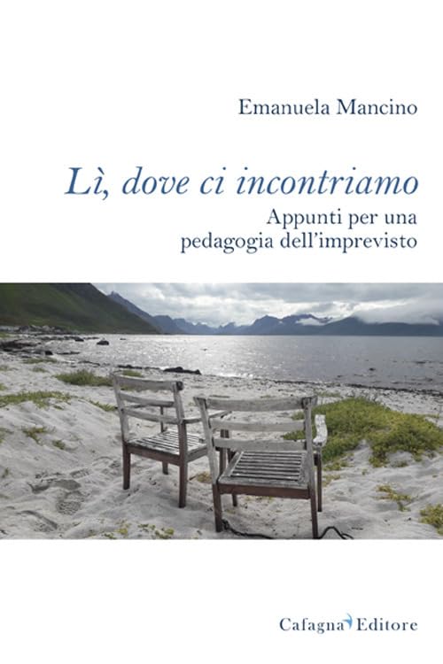Lì, dove ci incontriamo. Appunti per una pedagogia dell'imprevisto book
