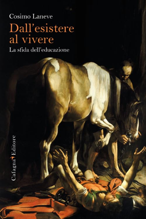 Libri Cosimo Laneve - Dall'esistere Al Vivere. La Forza Dell'educazione book