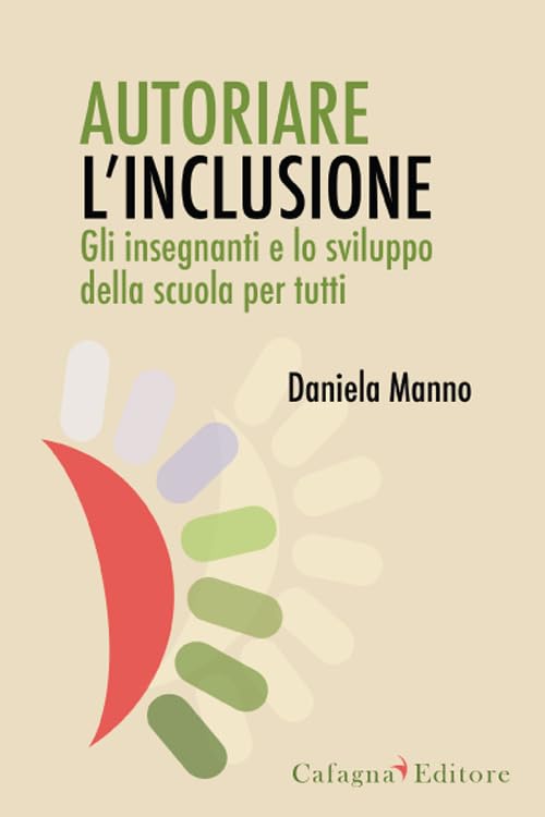 Autoriare l'inclusione. Gli insegnanti e lo sviluppo della scuola per tutti book