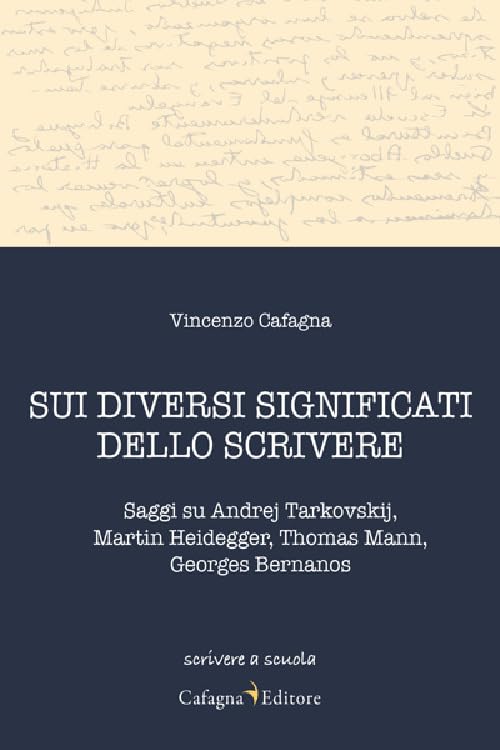 Sui diversi significati dello scrivere. Saggi su Andrej Tarkovskij, Martin Heidegger, Thomas Mann, Georges Bernanos (Scrivere a scuola) Contemporary literature