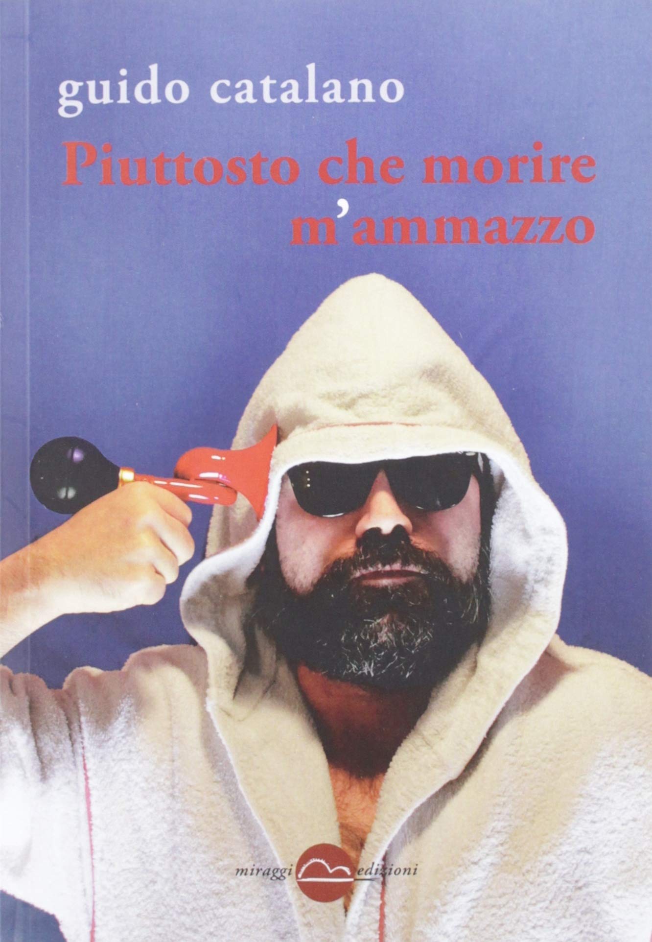 Piuttosto che morire m'ammazzo Poetry