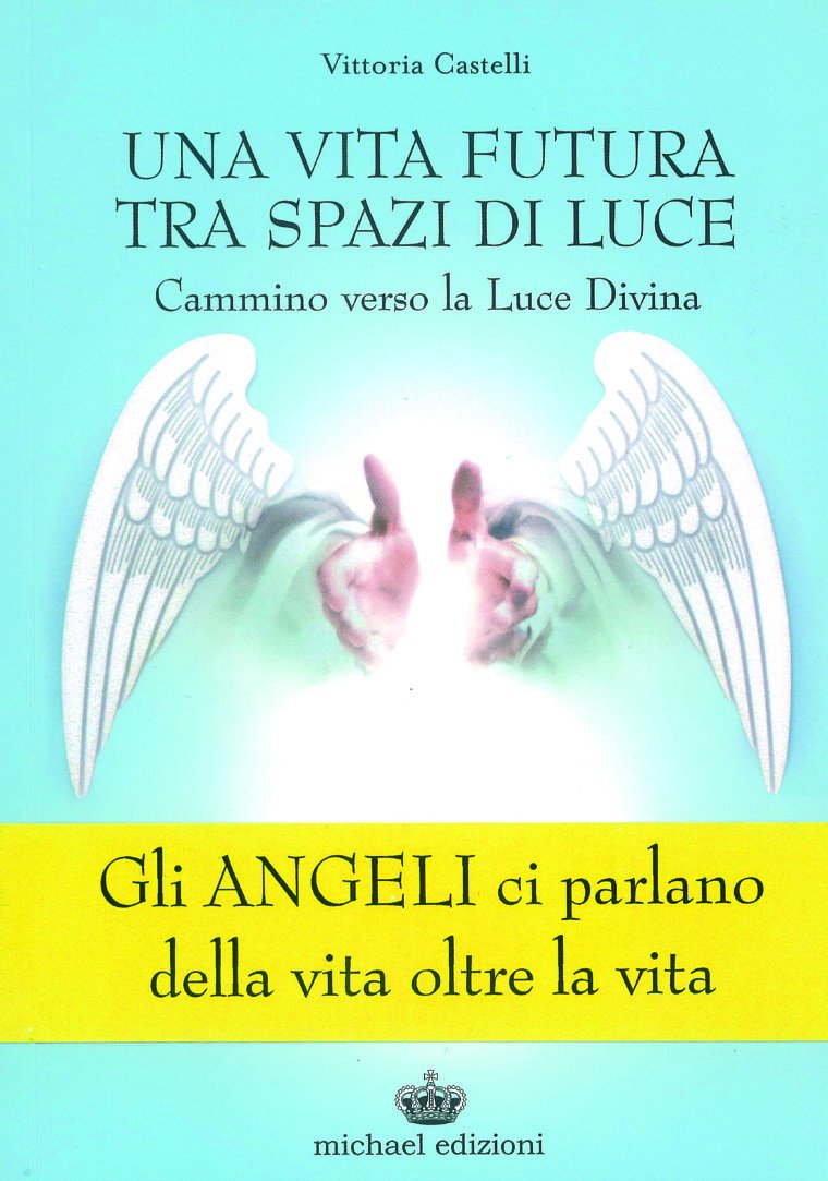 Una vita futura tra spazi di luce. Cammino verso la luce divina Religion & Esotericism