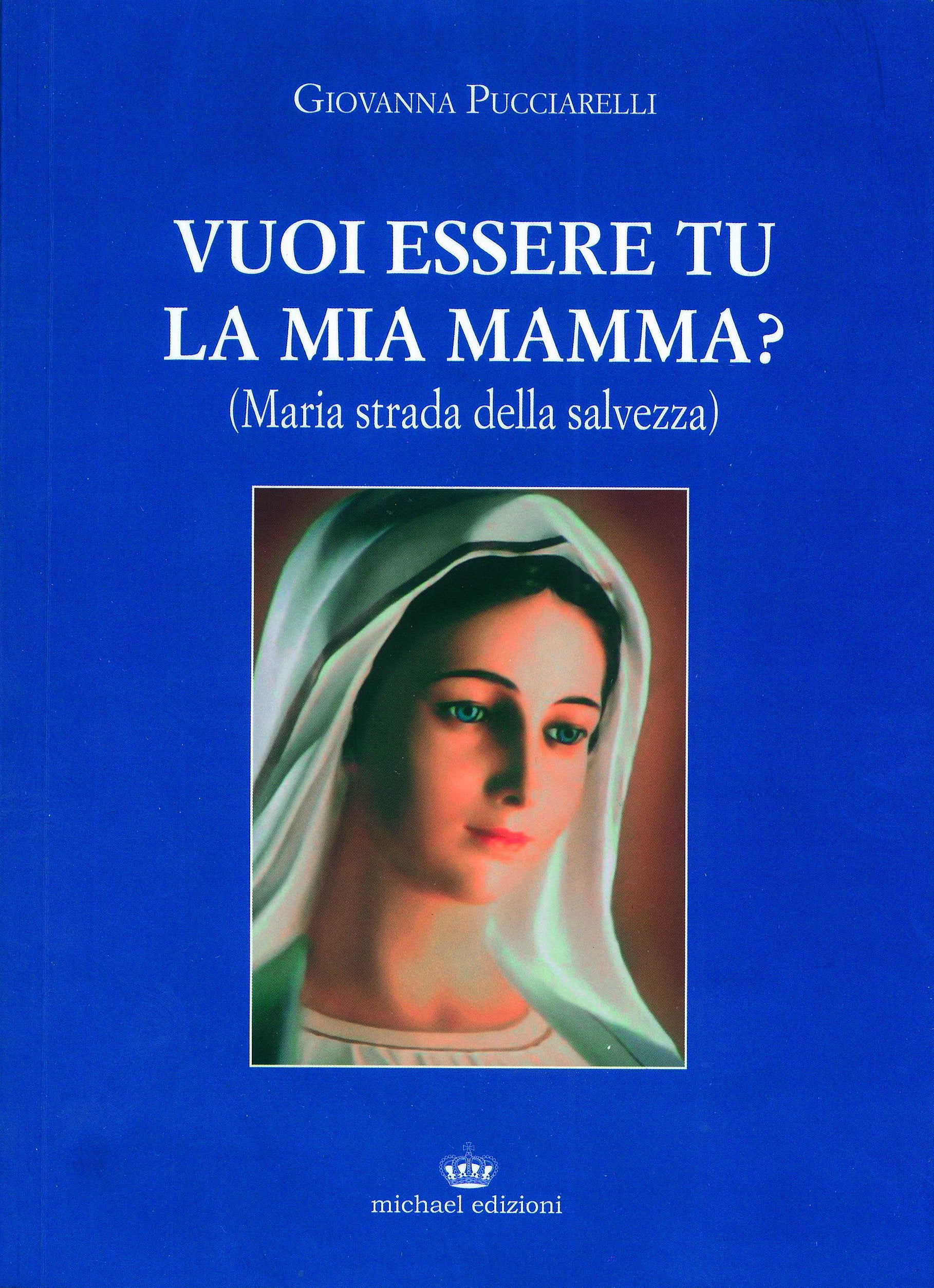 Vuoi essere tu la mia mamma? (Maria strada della salvezza) Religion & Esotericism