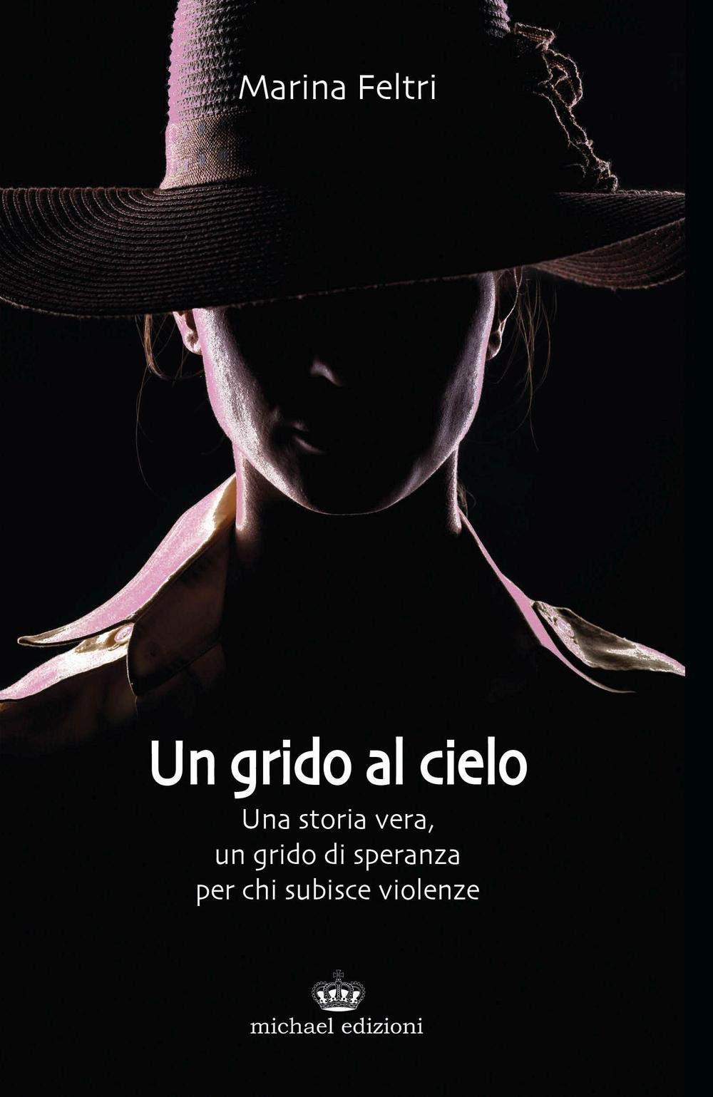 Un grido al cielo. Una storia vera, un grido di speranza per chi subisce violenze book
