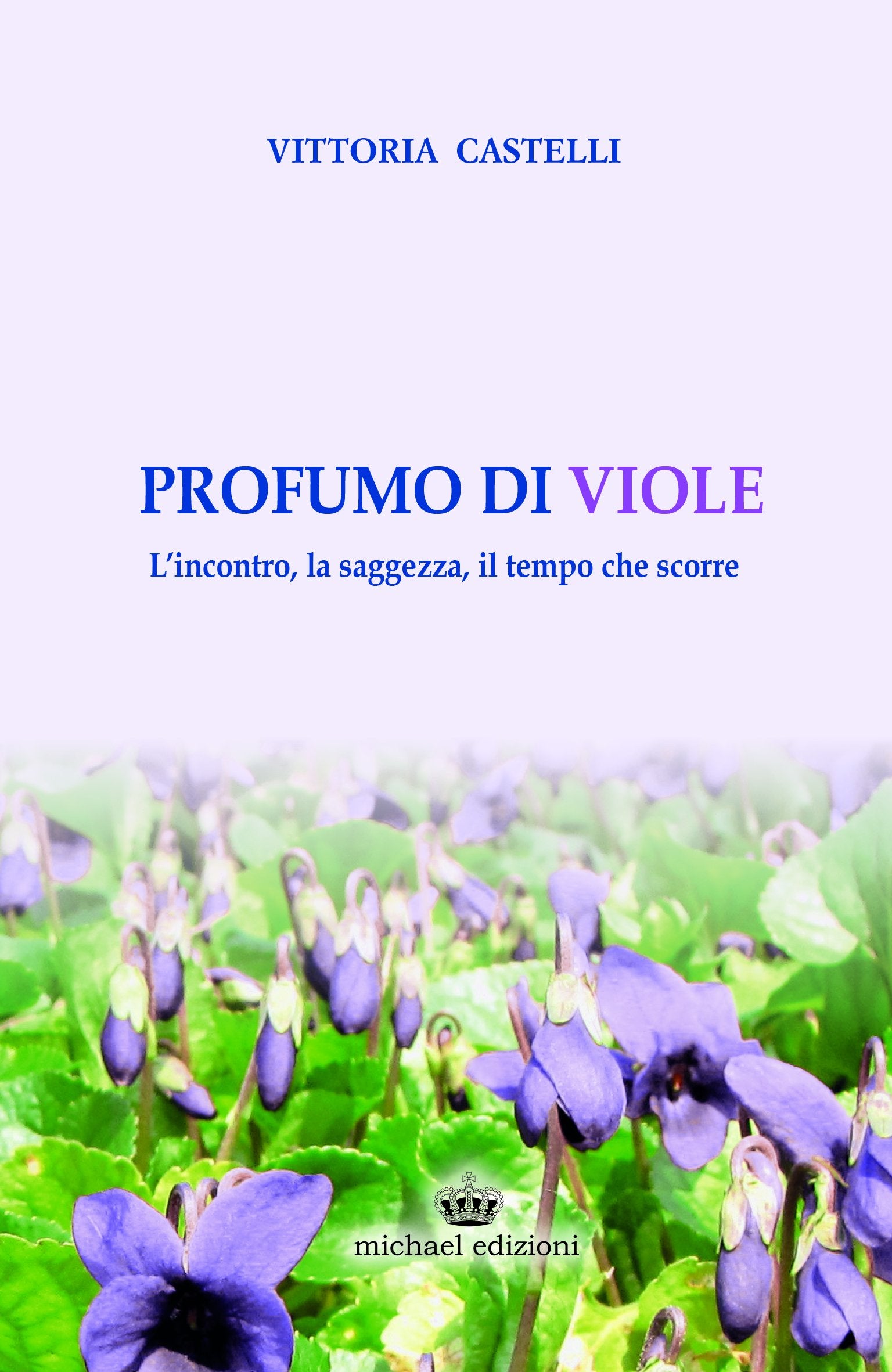 Profumo di Viole. L'Incontro, la Saggezza, il Tempo che Scorre. Contemporary literature