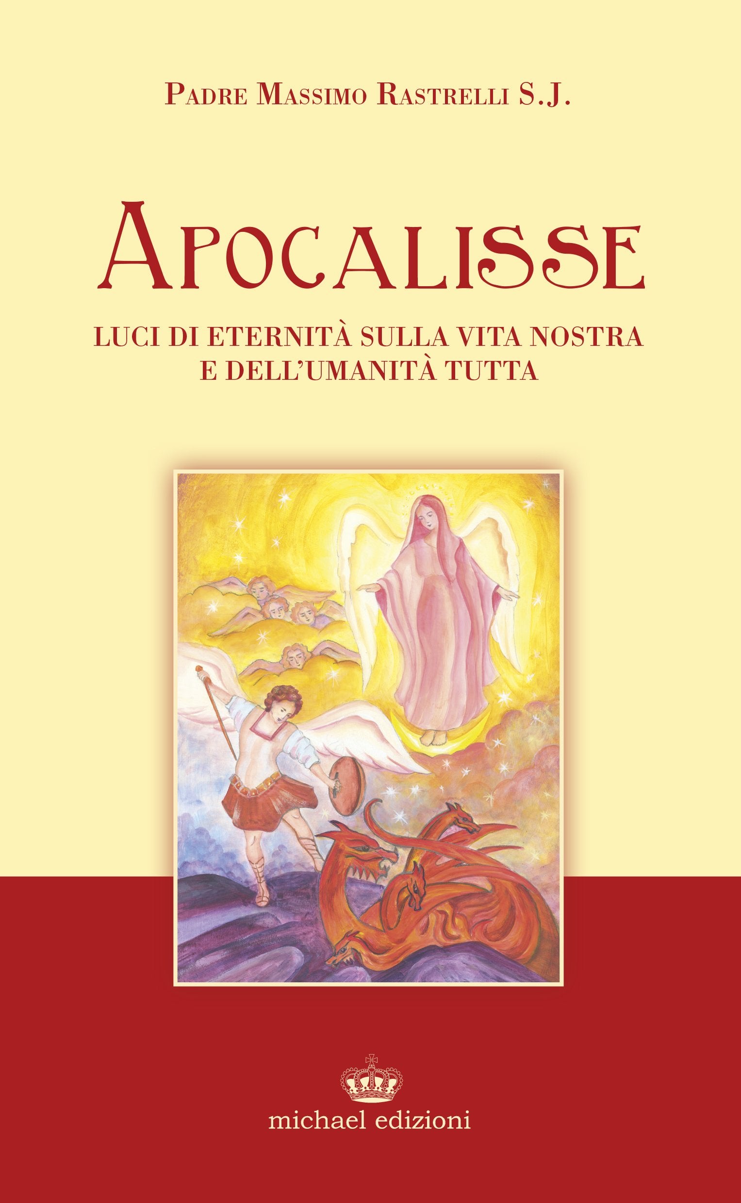 Apocalisse. Luci di eternità sulla vita nostra e dell'umanità tutta Religion & Esotericism