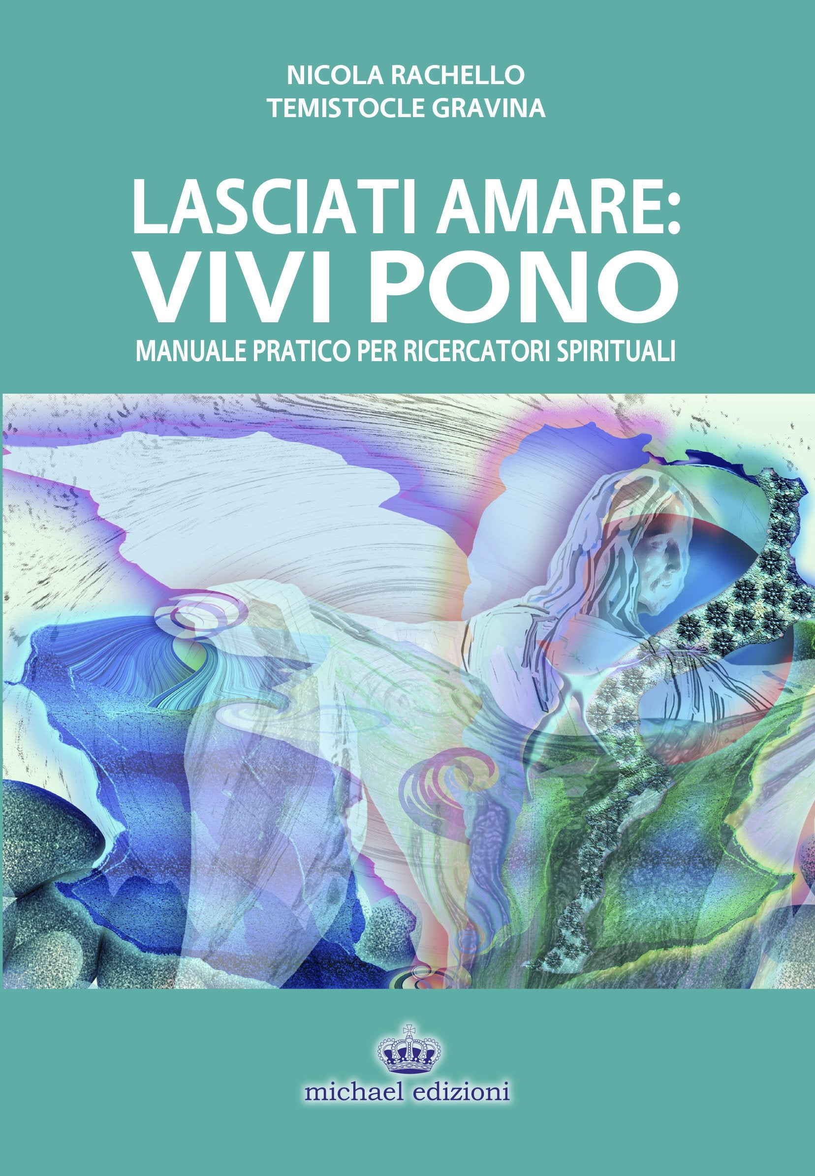 Lasciati amare. Vivi pono. Manuale pratico per ricercatori spirituali book