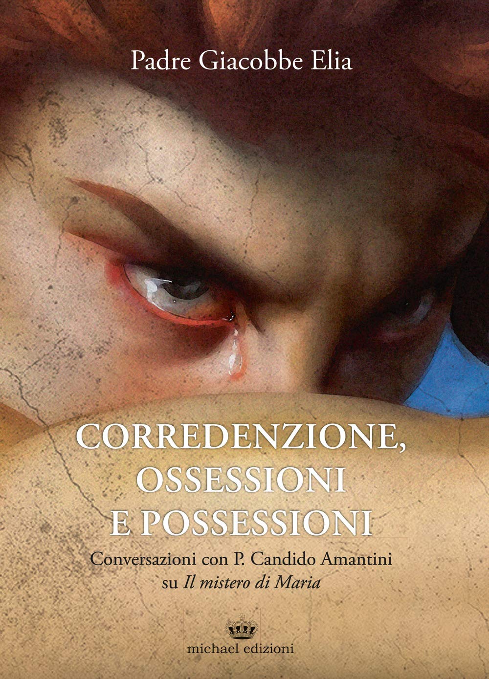 Corredenzione, ossessione e possessioni. Conversazioni con Padre Candido Amantini su «Il mistero di Maria» Religion & Esotericism