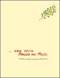 Era detta piazza del Mirto. 12 platani disegnati e acquarellati di Franco Anichini. Ediz. illustrata Arts & Music