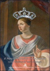 L'arciconfraternita di Maria SS. Annunziata e il suo santuario. Storia e tradizioni del «cuore» di Viareggio. Ediz. illustrata Architecture