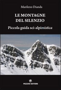 Le montagne del silenzio. Piccola guida sci-alpinistica Leisure, Home & Garden