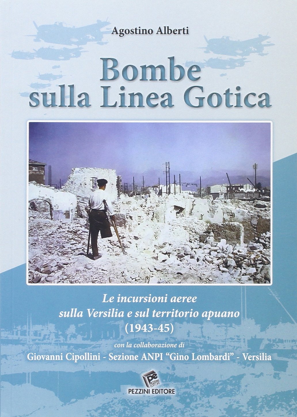 Bombe sulla linea gotica. Le incursioni aeree sulla Versilia e sul territorio Apuano (1943-45) Politics & History