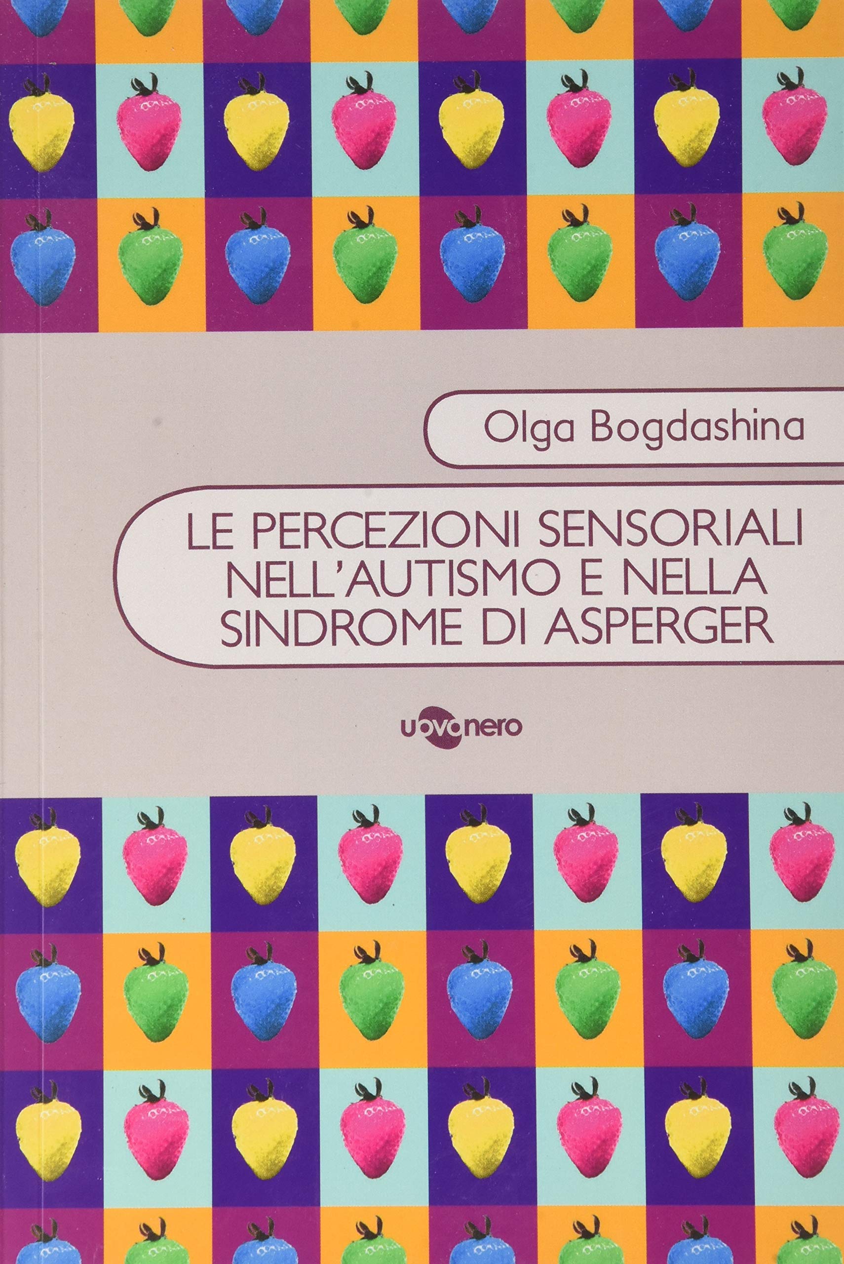 Le percezioni sensoriali nell'autismo e nella sindrome di Asperger book