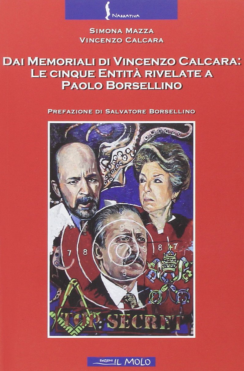Dai memoriali di Vincenzo Calcara. Le cinque entità rivelate a Paolo Borsellino book