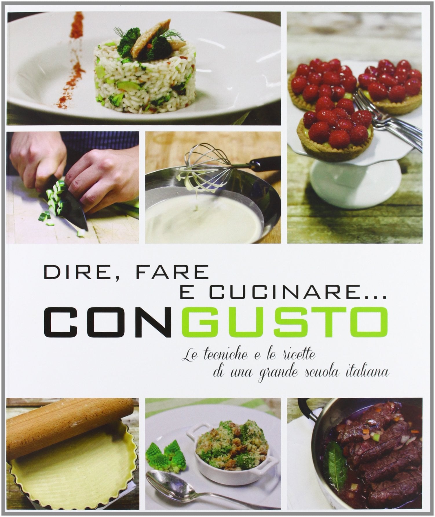 Dire, fare e cucinare... con gusto. Le tecniche e le ricette di una grande scuola italiana. Ediz. illustrata book