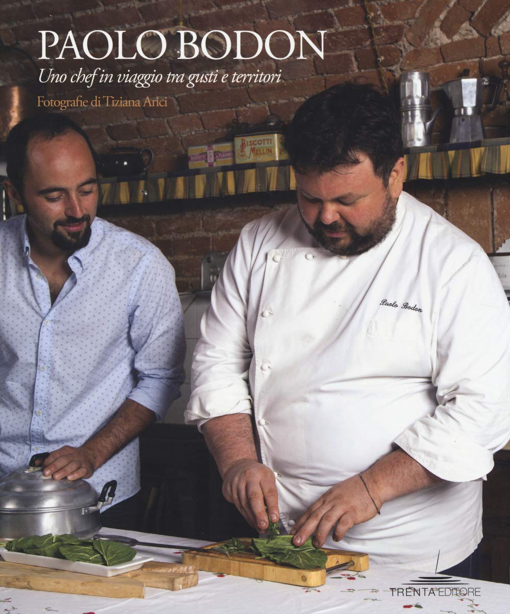 Paolo Bodoni. Uno chef in viaggio tra gusti e territori Leisure, Home & Garden