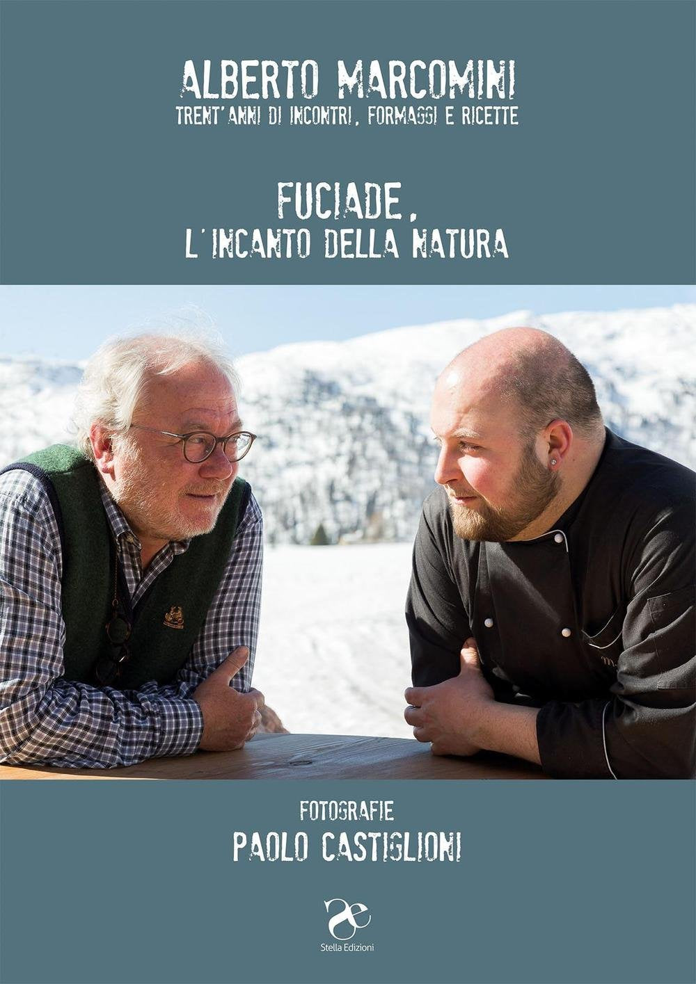 Fuciade l'incanto della natura. Trent'anni di incontri, formaggi e ricette Leisure, Home & Garden