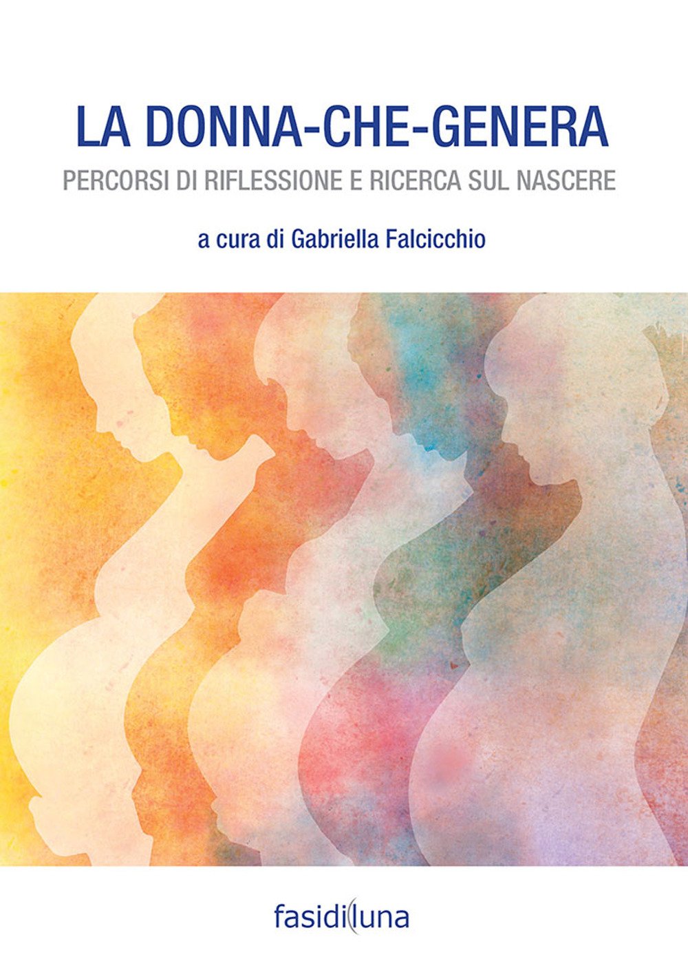 La donna che genera. Percorsi di riflessione e ricerca sul nascere book