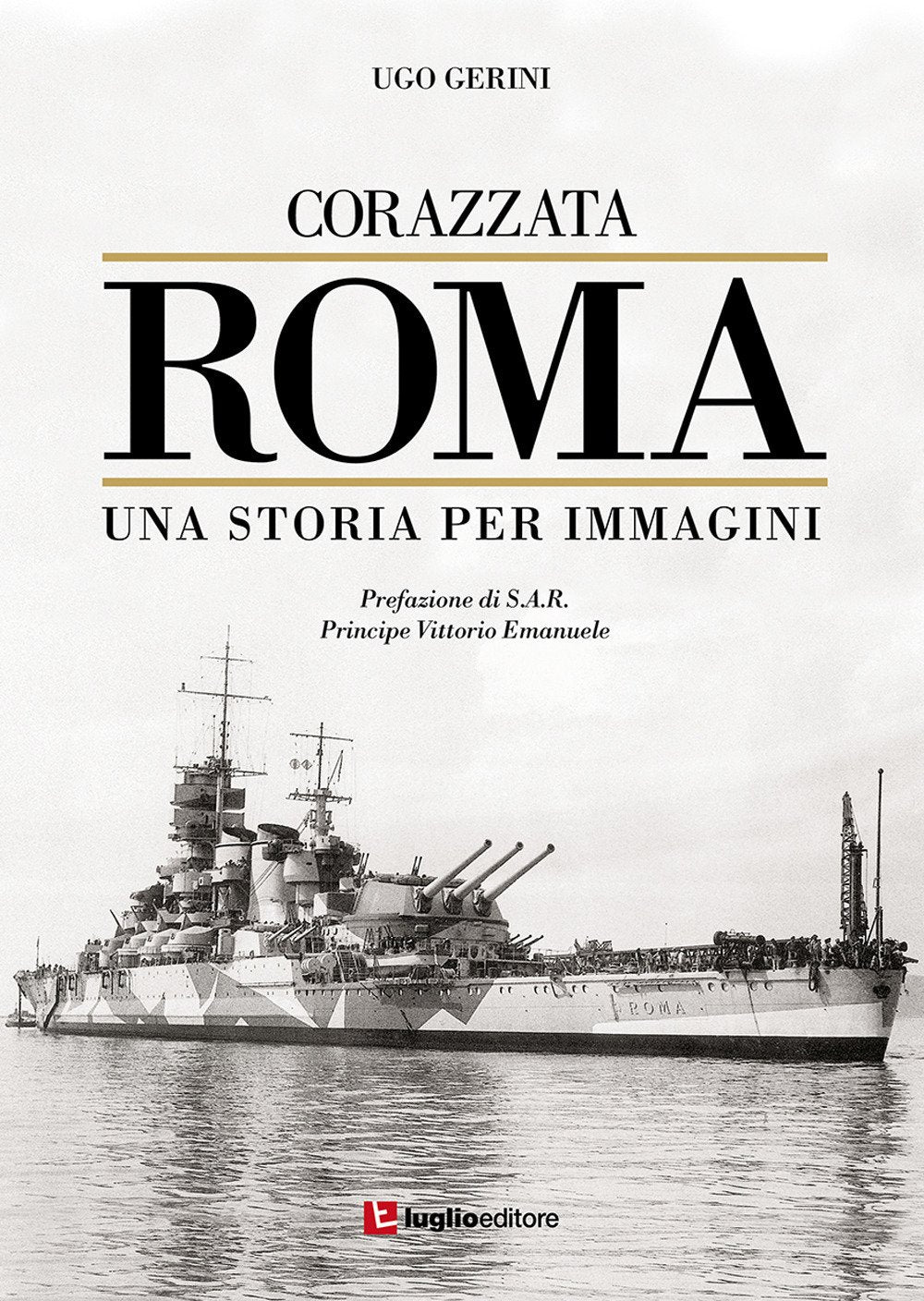 Corazzata Roma. Una storia per immagini. Ediz. illustrata book
