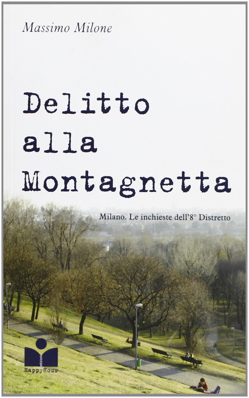 Delitto alla Montagnetta. Milano. Le inchieste dell'8° distretto book