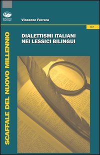 Dialettismi italiani nei lessici bilingui (Scaffale del nuovo millennio) Social Sciences