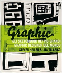 Graphic. Gli sketchbook dei più grandi graphic designer del mondo Film, Art & Culture