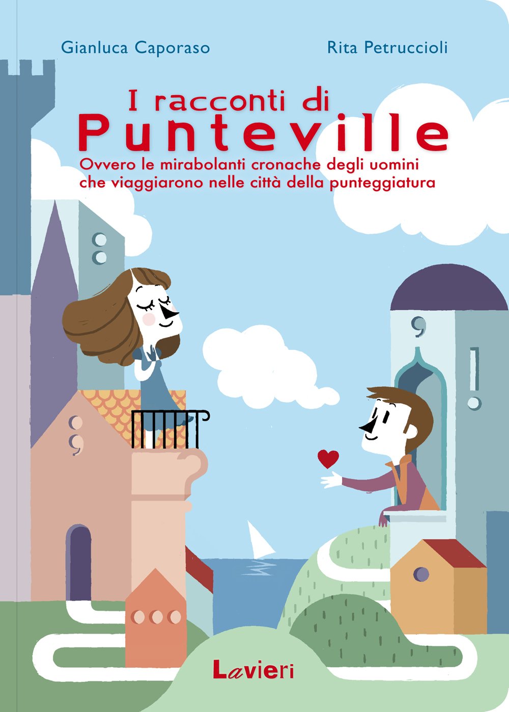 I racconti di Punteville. Ovvero le mirabolanti cronache degli uomini che viaggiarono nelle città della punteggiatura Novels & Short Stories