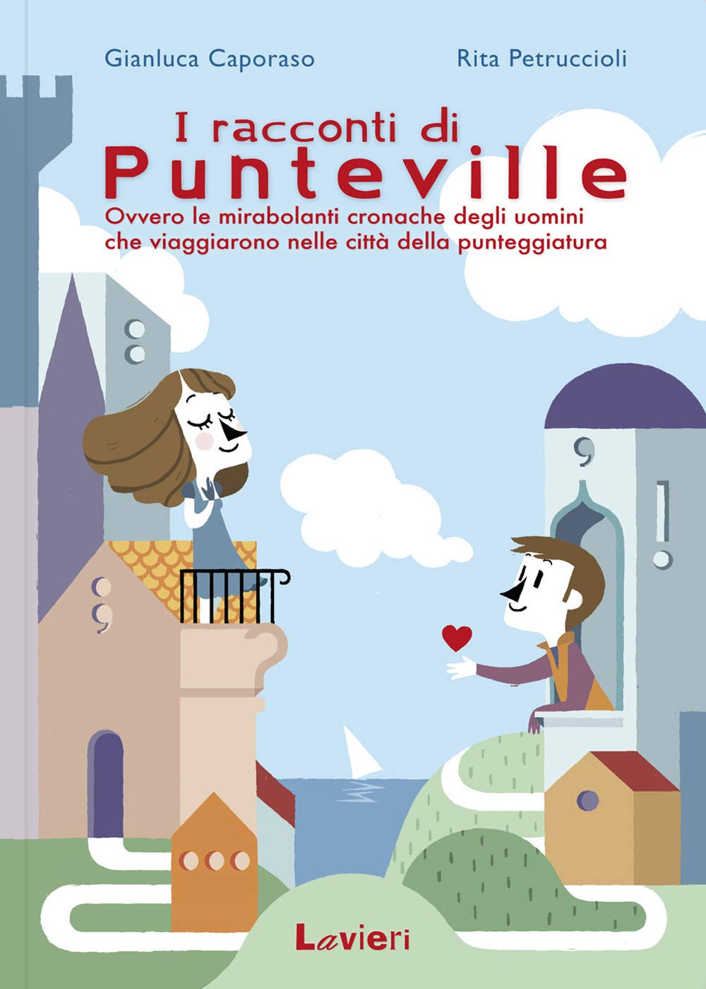 I racconti di Punteville. Ovvero le mirabolanti cronache degli uomini che viaggiarono nelle città della punteggiatura Novels & Short Stories