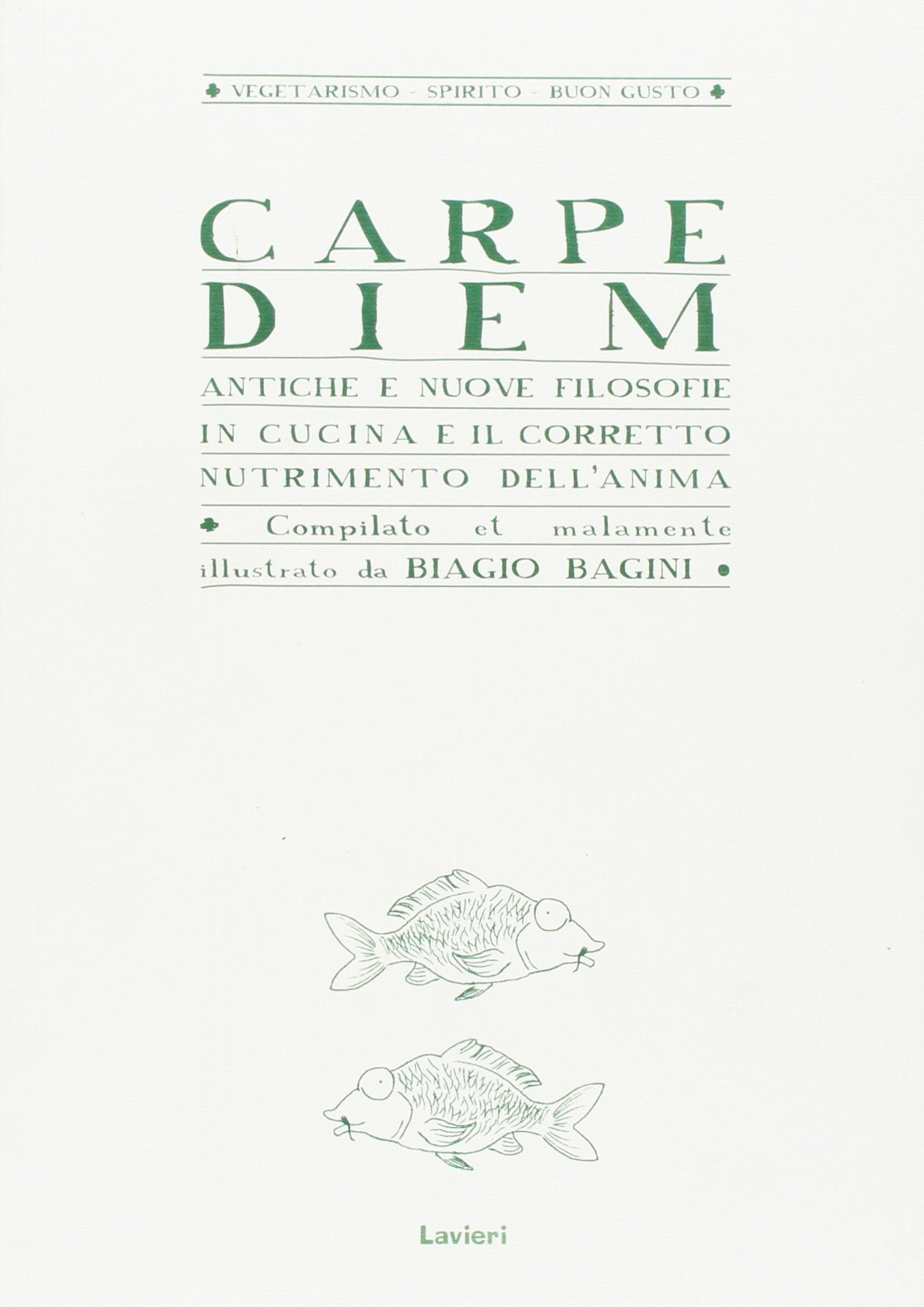 Carpe diem. Antiche e nuove filosofie in cucina e il corretto nutrimento dell'anima Fiction